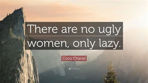 chanel quote about ugly women